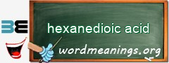 WordMeaning blackboard for hexanedioic acid
